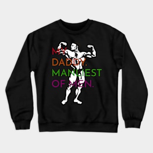 My Daddy Manliest of Men Muscle Dad Crewneck Sweatshirt